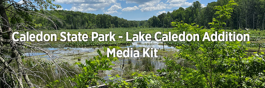 Caledon State Park – Lake Caledon Addition Media Kit 卡利登州立公园